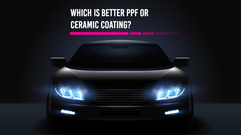 Which is better PPF or ceramic coating?